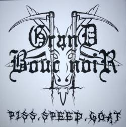 Grand Bouc Noir : Piss, Speed, Goat